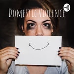 Logo of the podcast Domestic Violence Podcast Domestic Violence