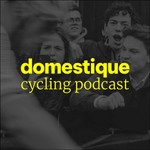 Logo of the podcast Domestique Cycling Podcast Podcast Domestique Cycling Podcast