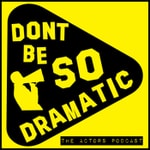 Logo of the podcast Don't Be So Dramatic!! Podcast Don't Be So Dramatic!!