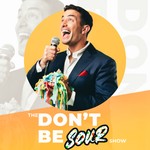 Don't Be Sour Podcast Don't Be Sour