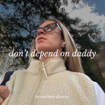 Don't Depend On Daddy Podcast Don't Depend On Daddy