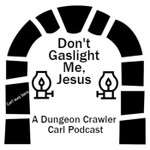 Podcast Don’t Gaslight Me, Jesus: A Dungeon Crawler Carl Podcast
