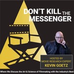 Podcast Don't Kill the Messenger with Movie Strategist Kevin Goetz