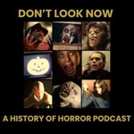 Logo of the podcast Don't Look Now: A History of Horror Podcast Podcast Don't Look Now: A History of Horror Podcast