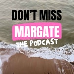Don't Miss Margate - The Podcast Podcast Don't Miss Margate - The Podcast
