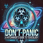 Podcast Don’t Panic: A Hitchhikers Guide to Toxicology’s Podcast