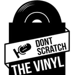 Logo of the podcast Don’t Scratch The Vinyl Podcast Don’t Scratch The Vinyl