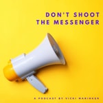 Logo of the podcast Don't Shoot The Messenger Podcast Don't Shoot The Messenger