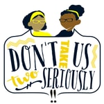 Logo of the podcast Don't Take Us Two Seriously Podcast Don't Take Us Two Seriously
