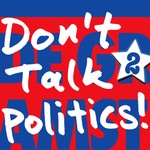 Don’t Talk Politics! Podcast Don’t Talk Politics!