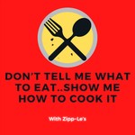 Logo of the podcast Don’t tell me what to eat..Show me how to cook it Podcast Don’t tell me what to eat..Show me how to cook it