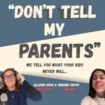 Logo of the podcast "Don't Tell My Parents" with Allison Ochs & Serene Xefos Podcast "Don't Tell My Parents" with Allison Ochs & Serene Xefos