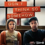 Logo of the podcast Don’t Think So Somehow Podcast Don’t Think So Somehow