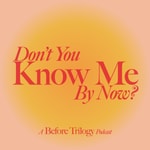 Logo of the podcast Don't You Know Me By Now? Podcast Don't You Know Me By Now?
