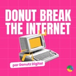 Donut Break The Internet Podcast Donut Break The Internet