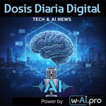 Logo of the podcast DOSIS DIARIA DIGITAL - Noticias de Tecnología e Inteligencia Artificial Podcast DOSIS DIARIA DIGITAL - Noticias de Tecnología e Inteligencia Artificial