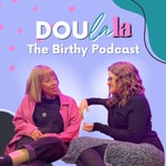 Logo of the podcast Dou-la-la the Birthy Podcast Podcast Dou-la-la the Birthy Podcast