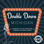 Logo of the podcast Double Down Michigan: A Podcast by the Michigan Gaming Control Board Podcast Double Down Michigan: A Podcast by the Michigan Gaming Control Board