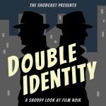 Logo of the podcast Double Identity: A Shoddy Look into Film Noir Podcast Double Identity: A Shoddy Look into Film Noir