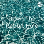 Logo of the podcast Down The Rabbit Hole Podcast Down The Rabbit Hole