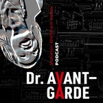 Podcast Dr. Avant-Garde