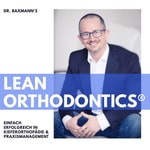 Dr. Baxmann‘s LeanOrthodontics® - Erfolgreich in Praxismanagement & Kieferorthopädie Podcast Dr. Baxmann‘s LeanOrthodontics® - Erfolgreich in Praxismanagement & Kieferorthopädie
