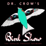Logo of the podcast Dr. Crow's Bird Show Podcast Dr. Crow's Bird Show