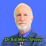 Logo of the podcast Dr Ed Weir Show Podcast Dr Ed Weir Show