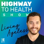 Dr. E’s Highway to Health Show: Living Ageless Podcast Dr. E’s Highway to Health Show: Living Ageless