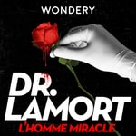 Logo of the podcast Dr LaMort : L’homme Miracle Podcast Dr LaMort : L’homme Miracle