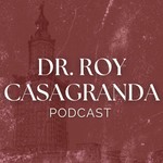 Dr. Roy Casagranda Podcast Podcast Dr. Roy Casagranda Podcast
