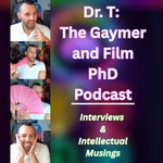Logo of the podcast Dr. T: The Gaymer and Film Ph.D. Podcast Dr. T: The Gaymer and Film Ph.D.
