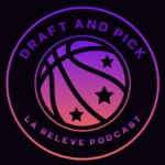 Draft and Pick : La Relève Basket Podcast Podcast Draft and Pick : La Relève Basket Podcast