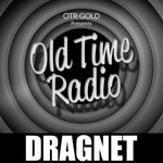 Logo of the podcast Dragnet | Old Time Radio Logo of the podcast Dragnet | Old Time Radio