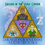 Logo of the podcast DragonRand100 Audiobooks- Breath of the Wild/Tears of the Kingdom Edition Podcast DragonRand100 Audiobooks- Breath of the Wild/Tears of the Kingdom Edition