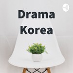 Logo of the podcast Drama Korea Podcast Drama Korea