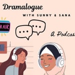 Logo of the podcast Dramalogue with Sunny & Sana Podcast Dramalogue with Sunny & Sana