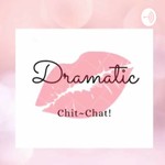 Logo of the podcast Dramatic Chit Chat - Kdrama Cdrama and More Podcast Dramatic Chit Chat - Kdrama Cdrama and More