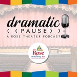 Logo of the podcast Dramatic Pause: A Rose Theater Podcast Missing podcast logo