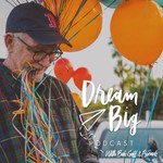 Dream Big Podcast with Bob Goff and Friends Podcast Dream Big Podcast with Bob Goff and Friends