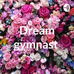 Logo of the podcast Dream gymnast Podcast Dream gymnast