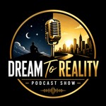 Logo of the podcast Dream to Reality Show Podcast Dream to Reality Show