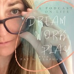 Podcast Dream Work Play