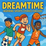 Logo of the podcast Dreamtime Sports | Bedtime Stories for Kids Who Love Sports Podcast Dreamtime Sports | Bedtime Stories for Kids Who Love Sports
