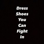 Podcast Dress Shoes You Can Fight In