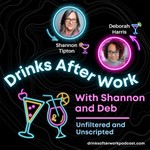 Logo of the podcast Drinks After Work with Shannon and Deb Podcast Drinks After Work with Shannon and Deb