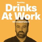Drinks At Work with Sam Bygrave Podcast Drinks At Work with Sam Bygrave