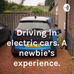 Logo of the podcast Driving in electric cars. A newbie's experience. Podcast Driving in electric cars. A newbie's experience.