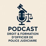 Logo of the podcast Droit&Formation d'Officier de Police Judiciaire Podcast Droit&Formation d'Officier de Police Judiciaire