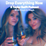 Drop Everything Now: A Taylor Swift Podcast Podcast Drop Everything Now: A Taylor Swift Podcast